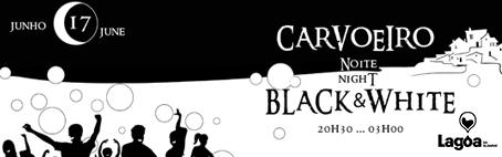 Programa: Carvoeiro Noite Black & White 2017